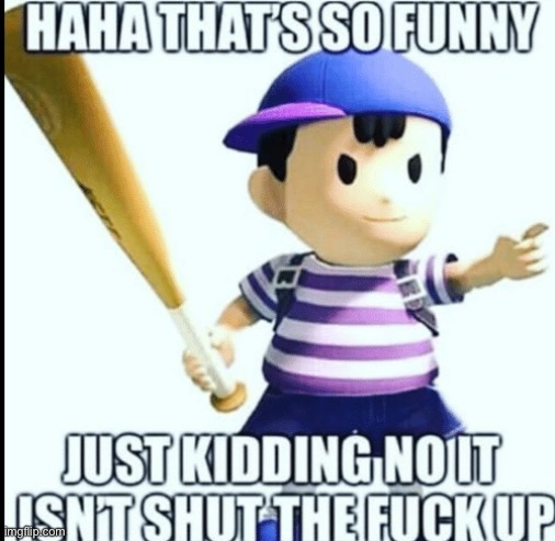 Me when Ryan using dels template and saying sadistic things: | image tagged in haha that is so funny | made w/ Imgflip meme maker