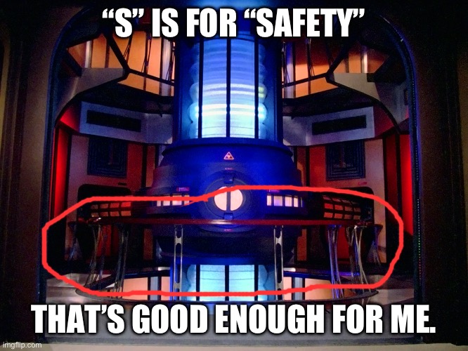 E is for Effort | “S” IS FOR “SAFETY”; THAT’S GOOD ENOUGH FOR ME. | made w/ Imgflip meme maker