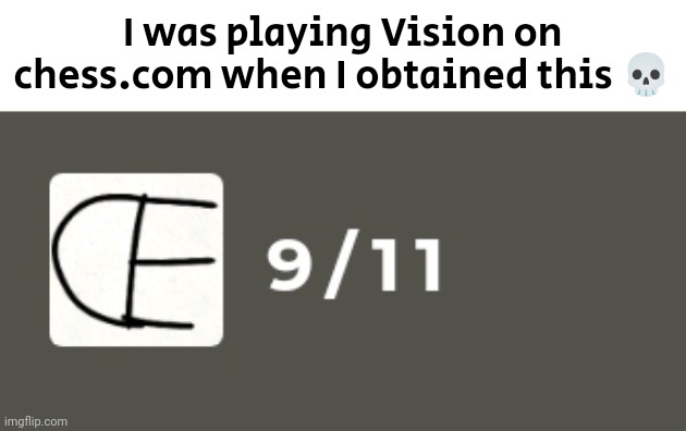 That score is too dark | I was playing Vision on chess.com when I obtained this 💀 | made w/ Imgflip meme maker