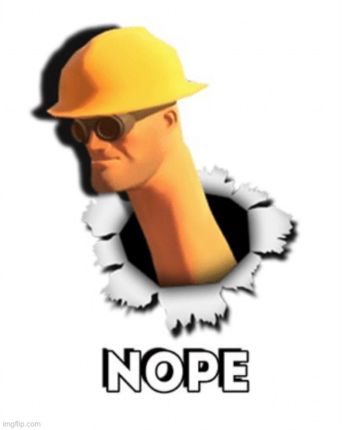 Tf2 nope | image tagged in tf2 nope | made w/ Imgflip meme maker