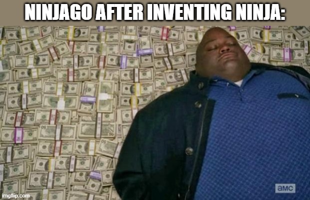 Ninja go! | NINJAGO AFTER INVENTING NINJA: | image tagged in huell money,ninjago,ninja,x after inventing y,funny memes,lego | made w/ Imgflip meme maker