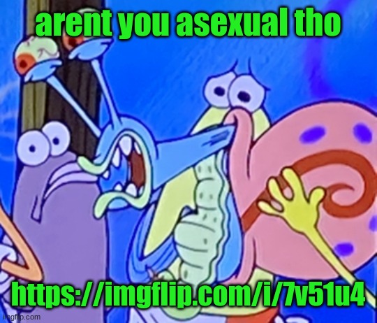 Cursed and painful gary | arent you asexual tho; https://imgflip.com/i/7v51u4 | image tagged in cursed and painful gary | made w/ Imgflip meme maker