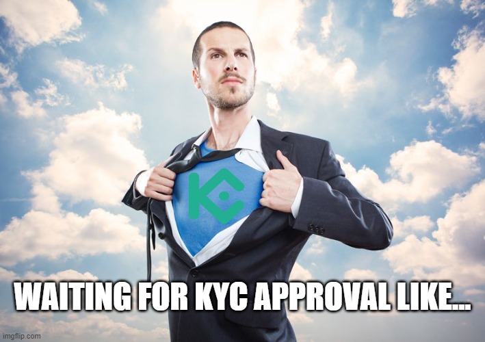 Waiting for KYC Approval | WAITING FOR KYC APPROVAL LIKE... | image tagged in superhero,kucoin,funny memes,kyc,waiting | made w/ Imgflip meme maker