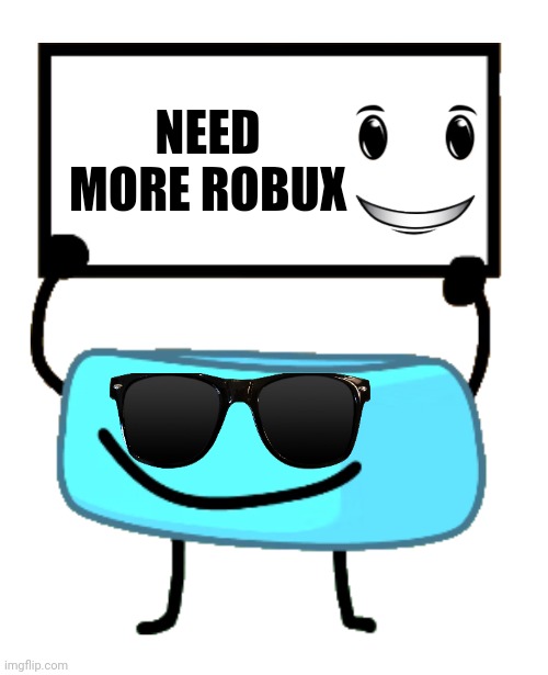 Bracelety Sign | NEED MORE ROBUX | image tagged in bracelety sign | made w/ Imgflip meme maker