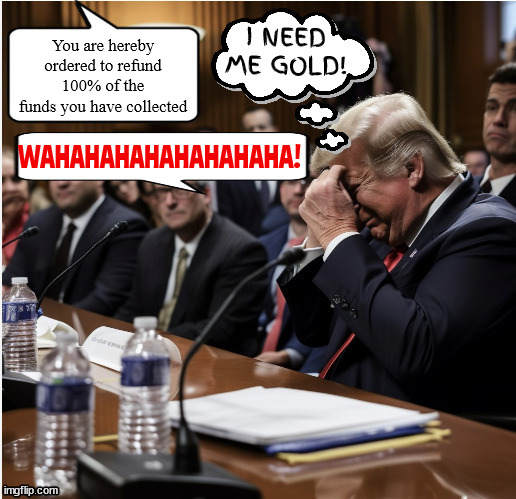 GREEDY CONMAN | You are hereby ordered to refund 100% of the funds you have collected | image tagged in court ordered,rip-off,scam,donations,donald trump | made w/ Imgflip meme maker