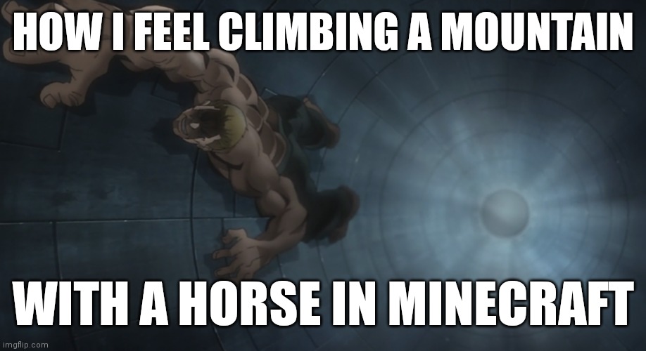 I am god. | HOW I FEEL CLIMBING A MOUNTAIN; WITH A HORSE IN MINECRAFT | image tagged in sikorsky climbing | made w/ Imgflip meme maker
