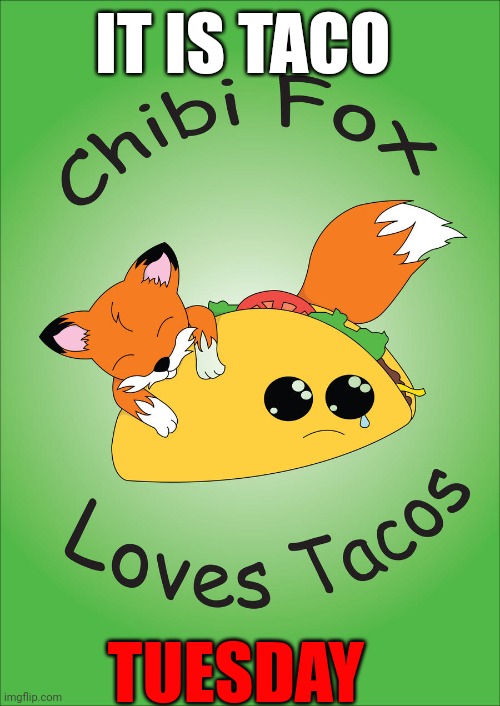 Important daily announcement | IT IS TACO; TUESDAY | image tagged in announcement,foxes,eat tacos | made w/ Imgflip meme maker