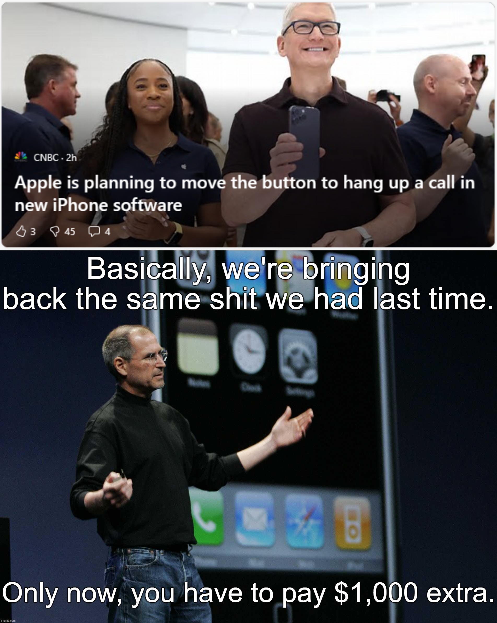 Basically, we're bringing back the same shit we had last time. Only now, you have to pay $1,000 extra. | made w/ Imgflip meme maker