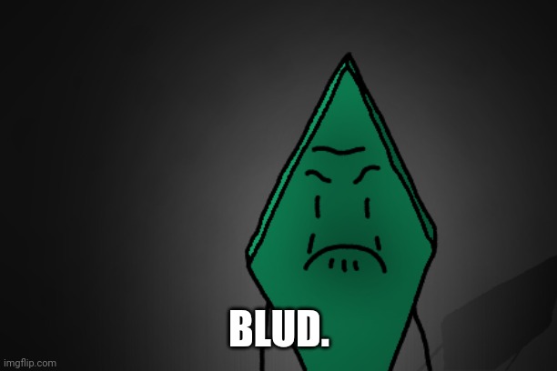 Angry Rhombus | BLUD. | image tagged in angry rhombus | made w/ Imgflip meme maker