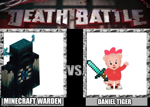 death battle | MINECRAFT WARDEN; DANIEL TIGER | image tagged in death battle | made w/ Imgflip meme maker