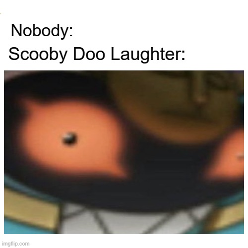 Ruhehehehehe | Nobody:; Scooby Doo Laughter: | image tagged in memes,pokemon,scooby doo,funny memes,lol | made w/ Imgflip meme maker