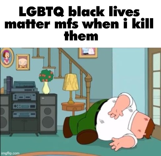 image tagged in peter griffin dead | made w/ Imgflip meme maker