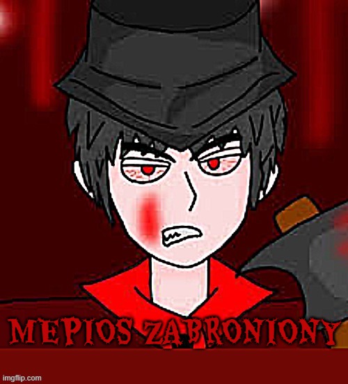 MEPIOS ZABRONIONY (polish mepios) | MEPIOS ZABRONIONY | image tagged in poland,cowboy | made w/ Imgflip meme maker