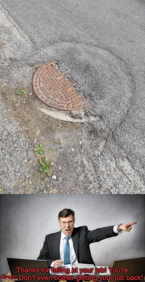 Manhole fail | image tagged in thanks for failing at your job,manhole,you had one job,memes,ground,fail | made w/ Imgflip meme maker
