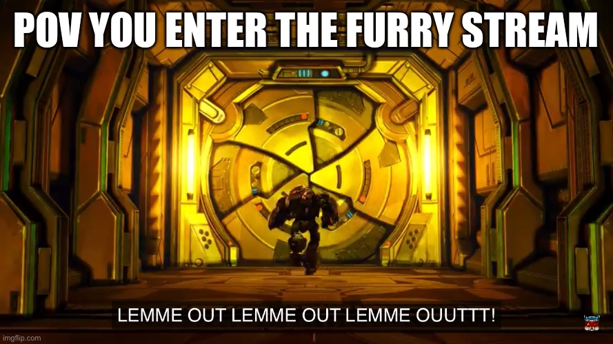 Disgusting | POV YOU ENTER THE FURRY STREAM | image tagged in let me out,transformers,bumblebee,anti furry | made w/ Imgflip meme maker