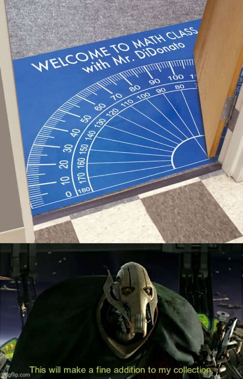 The protractor door mat | image tagged in this will make a fine addition to my collection,protractor,door mat,memes,mat,meme | made w/ Imgflip meme maker