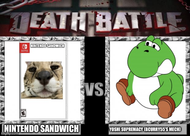 death battle | NINTENDO SANDWICH; YOSHI SUPREMACY (BCURRY55’S MECH) | image tagged in death battle | made w/ Imgflip meme maker