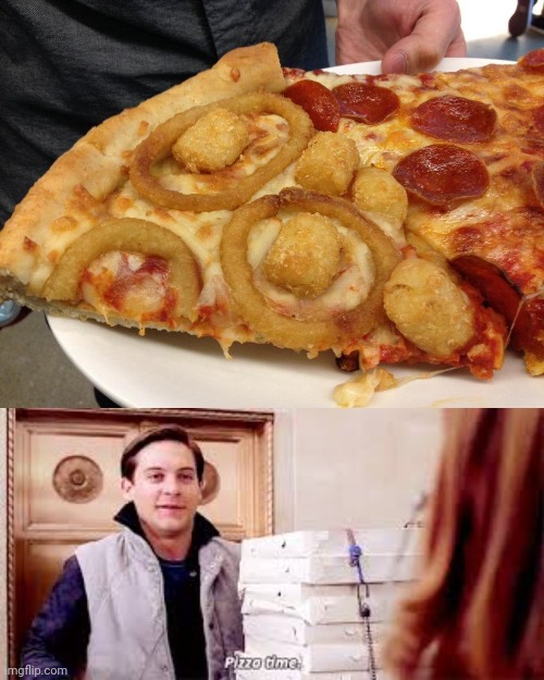 Onion rings tater tots pepperoni pizza | image tagged in pizza time,onion rings,onion ring,tater tots,pizza,memes | made w/ Imgflip meme maker