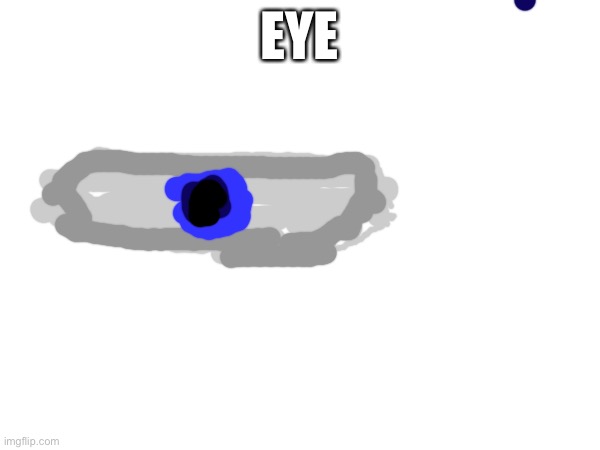 EYE | made w/ Imgflip meme maker