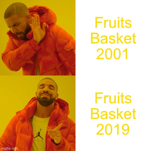 Anime meme | Fruits Basket 2001; Fruits Basket 2019 | image tagged in memes,drake hotline bling | made w/ Imgflip meme maker