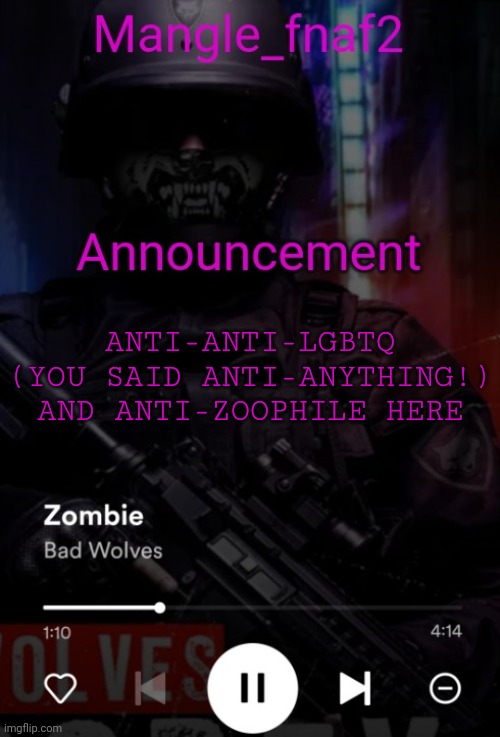Mangle_fnaf2 secondary announcement template | ANTI-ANTI-LGBTQ (YOU SAID ANTI-ANYTHING!) AND ANTI-ZOOPHILE HERE | image tagged in mangle_fnaf2 secondary announcement template | made w/ Imgflip meme maker