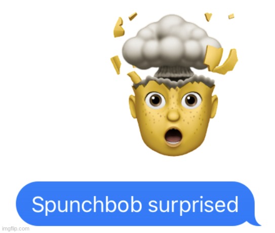 Spunchbob surprised | image tagged in spunchbob surprised | made w/ Imgflip meme maker
