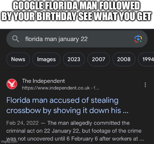 GOOGLE FLORIDA MAN FOLLOWED BY YOUR BIRTHDAY SEE WHAT YOU GET | made w/ Imgflip meme maker