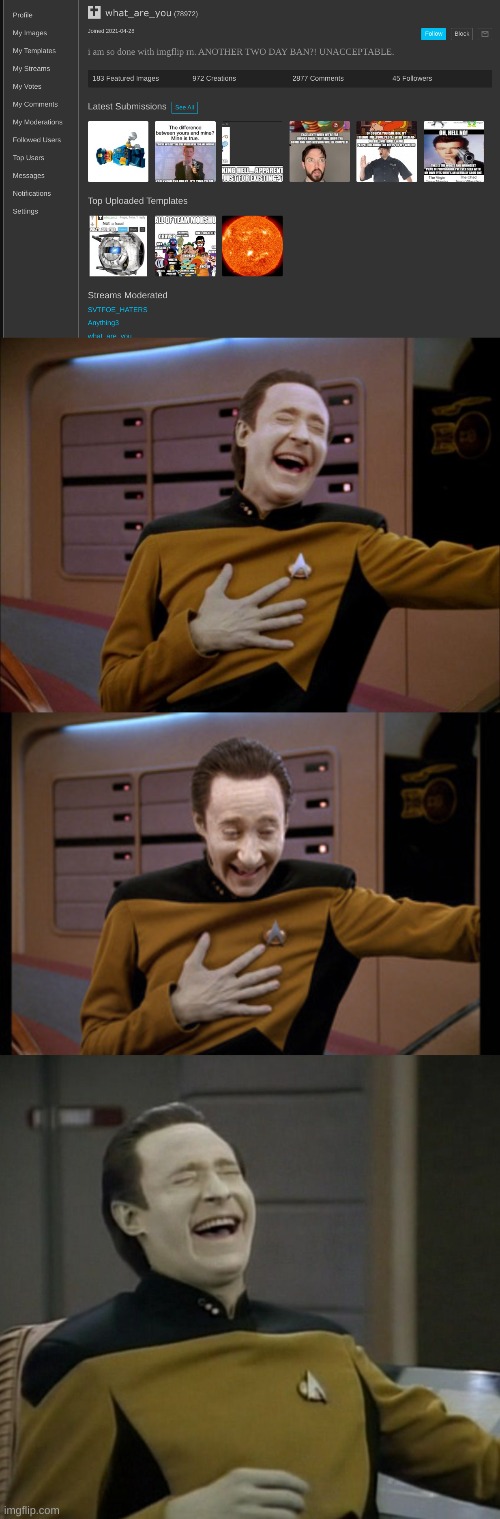 HAHAHAHAHAHA LOL ANOTHER TWO DAY BAN | image tagged in laughing data,star trek tng data laugh,data laughing | made w/ Imgflip meme maker