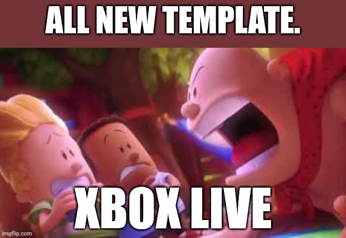 all new template. | ALL NEW TEMPLATE. | image tagged in xbox live,why are you reading this,meanwhile on imgflip,memes,funny | made w/ Imgflip meme maker