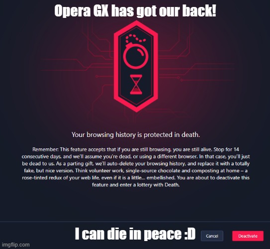 Opera GX has got our backs | Opera GX has got our back! I can die in peace :D | image tagged in browser history,browser,internet,search history | made w/ Imgflip meme maker