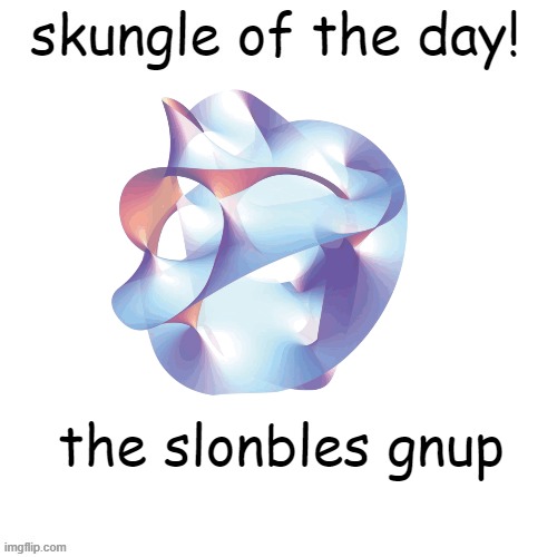 skungle of the day | the slonbles gnup | image tagged in skungle of the day | made w/ Imgflip meme maker