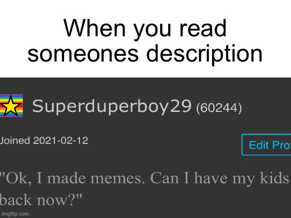 Bottom text | When you read someones description | image tagged in kids | made w/ Imgflip meme maker