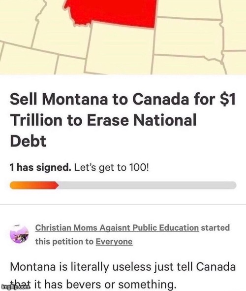 this be fax | image tagged in montana,canada,beaver,national debt,petition,funny | made w/ Imgflip meme maker