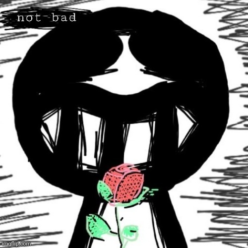 not bad | image tagged in not bad | made w/ Imgflip meme maker