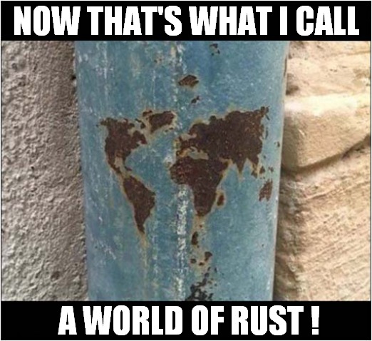 Things That Make You Go 'Mmmm' | NOW THAT'S WHAT I CALL; A WORLD OF RUST ! | image tagged in fun,world,rust | made w/ Imgflip meme maker