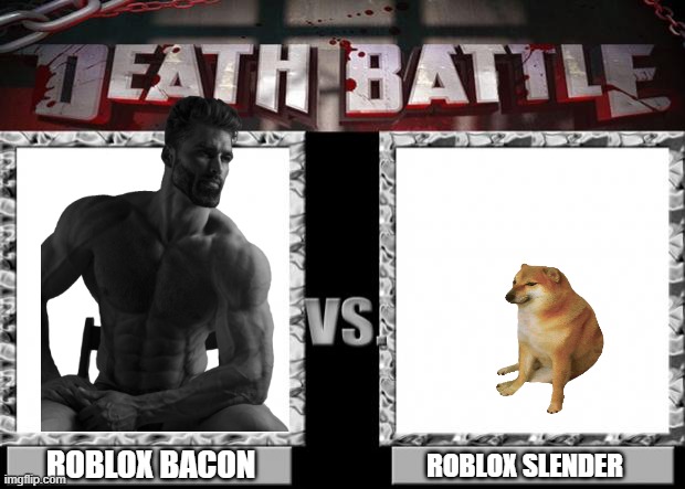 real | ROBLOX BACON; ROBLOX SLENDER | image tagged in death battle,roblox,roblox meme | made w/ Imgflip meme maker