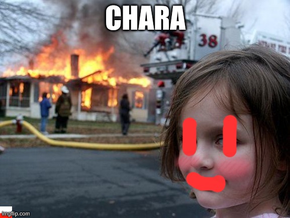 Disaster Girl | CHARA | image tagged in memes,disaster girl,undertale | made w/ Imgflip meme maker