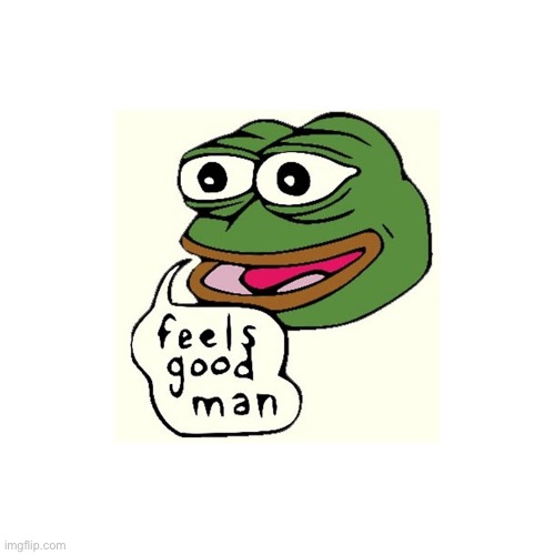 Feels Good Man | image tagged in feels good man | made w/ Imgflip meme maker