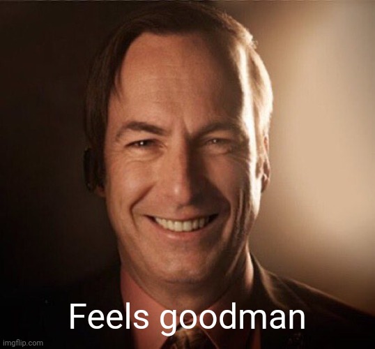 Saul Bestman | Feels goodman | image tagged in saul bestman | made w/ Imgflip meme maker