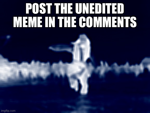Jack Sparrow Being Chased | POST THE UNEDITED MEME IN THE COMMENTS | image tagged in memes | made w/ Imgflip meme maker