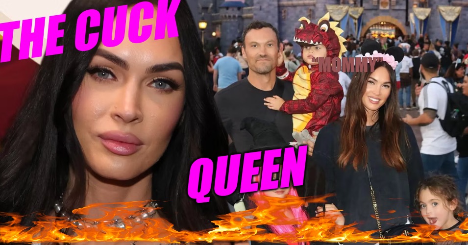THE Cuck Queen of Hollywood | THE CUCK; “MOMMY”; QUEEN | image tagged in cucks,queen,megan fox,political meme,divorce,cheater | made w/ Imgflip meme maker