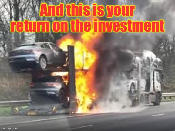 And this is your return on the investment | made w/ Imgflip meme maker