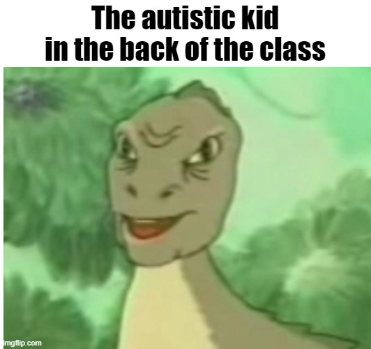 Ausy | The autistic kid in the back of the class | image tagged in school meme | made w/ Imgflip meme maker