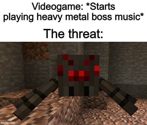 A single spider doesn't deserve a banger soundtrack :/ | Videogame: *Starts playing heavy metal boss music*; The threat: | image tagged in facebook | made w/ Imgflip meme maker