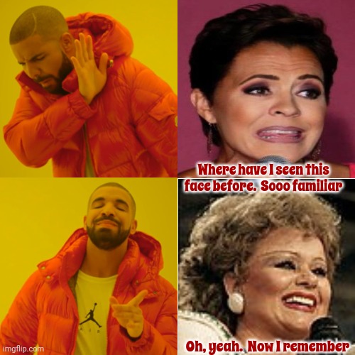 More Dopplegangers | Where have I seen this face before.  Sooo familiar; Oh, yeah.  Now I remember | image tagged in memes,drake hotline bling,dopplegangers,tammyfaye,kari lake,politics lol | made w/ Imgflip meme maker