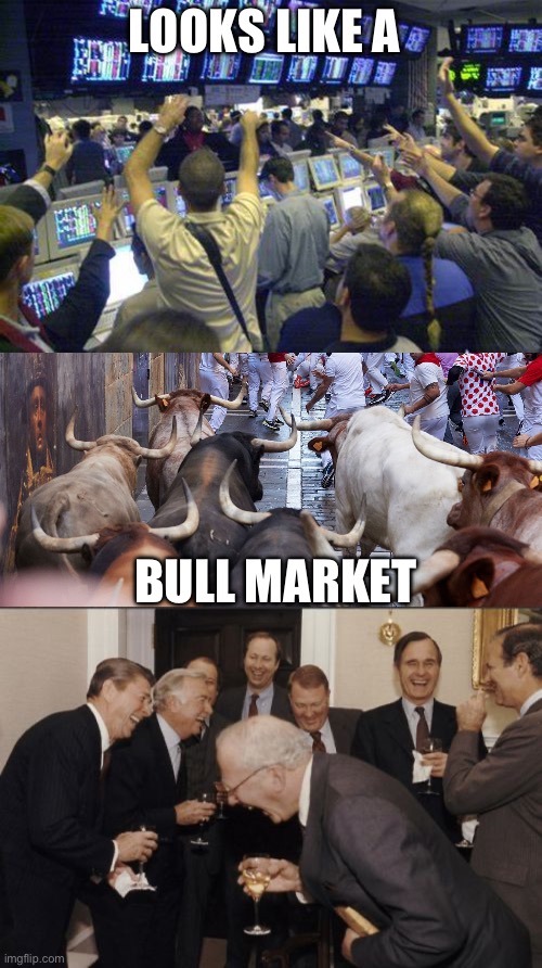 Stock market humour | LOOKS LIKE A; BULL MARKET | image tagged in nyse,memes,laughing men in suits,humour,dad joke | made w/ Imgflip meme maker