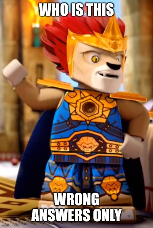 Lego because IDK what else to post here | WHO IS THIS; WRONG ANSWERS ONLY | made w/ Imgflip meme maker