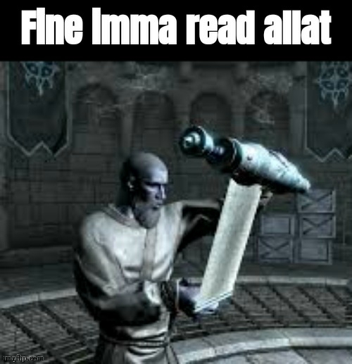 Fine imma read allat | image tagged in fine imma read allat | made w/ Imgflip meme maker