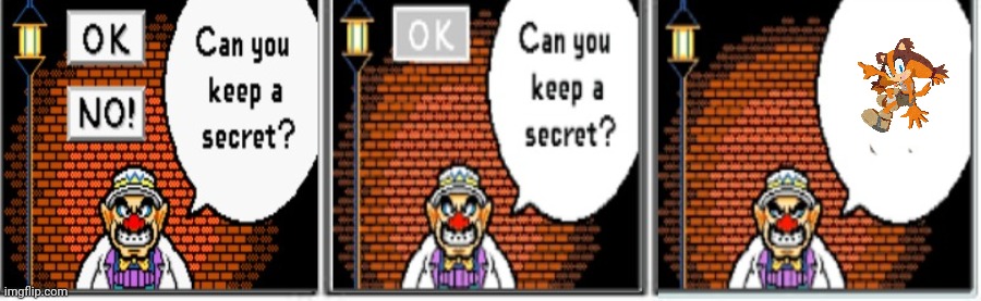 Can you keep a secret? | image tagged in can you keep a secret | made w/ Imgflip meme maker