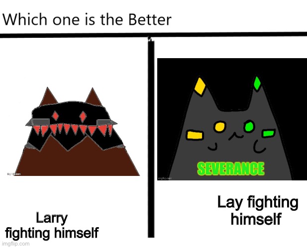 This is a theme… | Larry fighting himself; Lay fighting himself | image tagged in which one is the better x | made w/ Imgflip meme maker